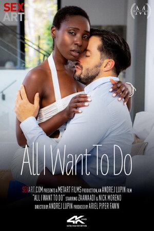 #SexArt Zaawaadi & Nick MorenoAll I Want To Do